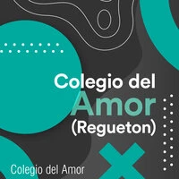 Colegio del Amor (Regueton)