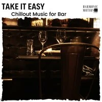 Take It Easy - Chillout Music For Bar