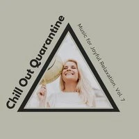 Chill Out Quarantine - Music For Joyful Relaxation, Vol. 7