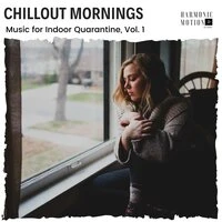 Chillout Mornings - Music For Indoor Quarantine, Vol. 1