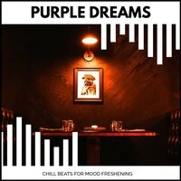Purple Dreams - Chill Beats For Mood Freshening