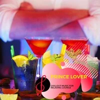 Prince Lover - Chillout Music for Relaxing Lounge