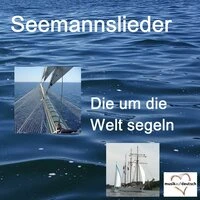 Seemannslieder - Die um die Welt segeln