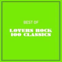 Best of Lovers Rock 100 Classics