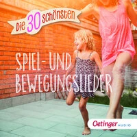 Die 30 schönsten Spiel- und Bewegungslieder