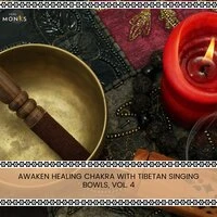 Awaken Healing Chakra with Tibetan Singing Bowls, Vol. 4
