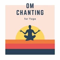 Om Chanting for Yoga: Chant Recitation for Mindfulness