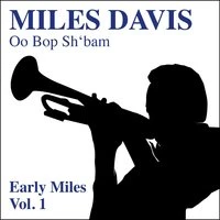Oo Bop Sh'bam - Early Miles, Vol. 1