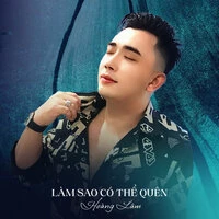 Làm Sao Có Thể Quên