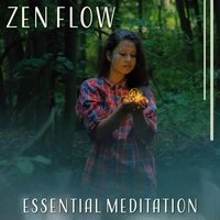 Zen Flow – Essential Meditation: Positive Emotions, Inner Power, Mind Treatment, Good Mood Restoration, Liquid Dimension
