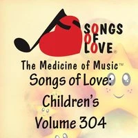 Songs of Love: Children's, Vol. 304