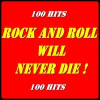 Rock and Roll Will Never Die!