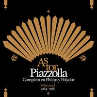 Piazzolla Completo En Philips y Polydor - Volumen I (1964 - 1965)