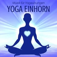 Yoga Einhorn: Musik für Yogaübungen und Tiefenentspannung