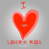 I Love Lovers Rock Vol 12