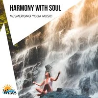 Harmony with Soul - Mesmerising Yoga Music