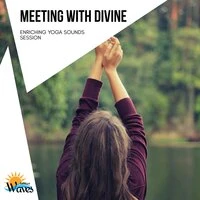 Meeting with Divine - Enriching Yoga Sounds Session