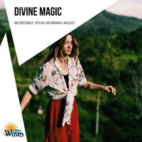 Divine Magic - Incredible Yoga Morning Music