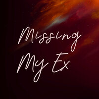 Missing My Ex