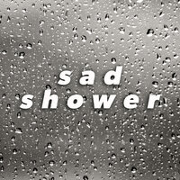sad shower