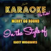 Merry Go 'Round (In the Style of Kacey Musgraves) - Single
