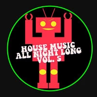 House Music All Night Long Vol. 5