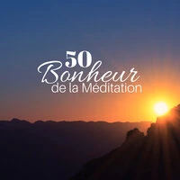 Bonheur de la Méditation 50 - Sons Relaxants pour Calmer votre Corps et votre Esprit