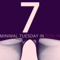 Minimal Tuesday in Berlin - Vol.7