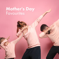 Mother's Day Favourites