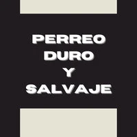 Perreo duro y salvaje