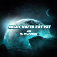 Ngày Hai Ta Sát Vai