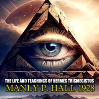 Manly P.Hall. «The Life and Teachings of Hermes Trismegistus»