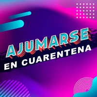 Ajumarse en Cuarentena