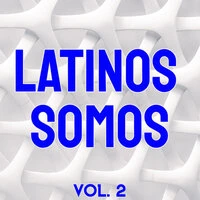 Latinos Somos Vol. 2