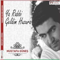 Ya Rabbi Geldim Huzura