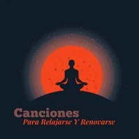 Canciones Para Relajarse Y Renovarse