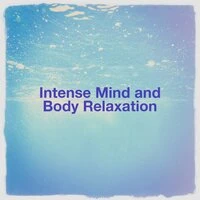 Intense Mind and Body Relaxation