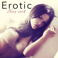 Erotic Ibiza 2018 Kamasutra Café Bar Music Club – Hot Sex Playlist for Balearic Summer Nights & Party Songs