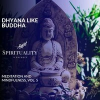 Dhyana Like Buddha - Meditation And Mindfulness, Vol. 5