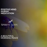 Positive Mind During Meditation - A Beautiful Morning Peace