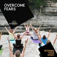 Overcome Fears - Internal Yoga Music