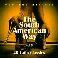 The South American Way (20 Latin Classics), Vol. 5