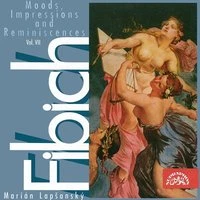 Fibich: Moods, Impressions and Reminiscences, Vol. 7