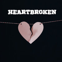 heartbroken