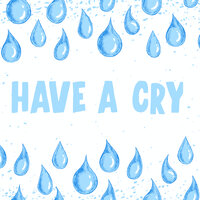 Have A Cry