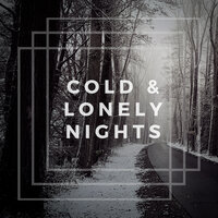 Cold & Lonely Nights