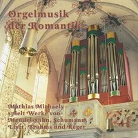 Brahms: Präludium und Fuge - Schumann: op. 56 - Mendelssohn: op. 65,2 - Liszt: Drei Bach-Bearbeitungen - Reger: Introduction und Passacaglia f-Moll