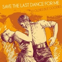 Save the Last Dance for Me