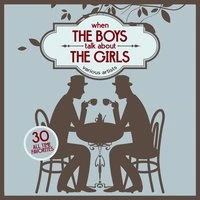 When the Boys Talk About the Girls (30 All Time Favorites)