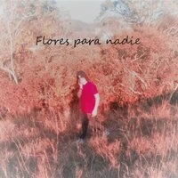 Flores Para Nadie